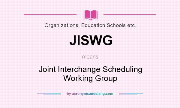 What does JISWG mean? It stands for Joint Interchange Scheduling Working Group