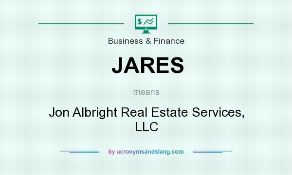 What does JARES mean? It stands for Jon Albright Real Estate Services, LLC