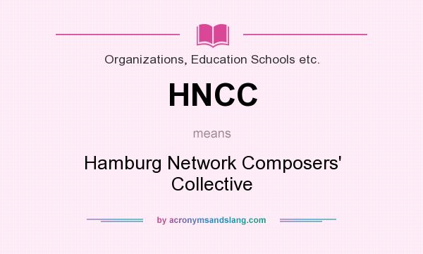 What does HNCC mean? It stands for Hamburg Network Composers` Collective