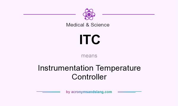 What does ITC mean? It stands for Instrumentation Temperature Controller