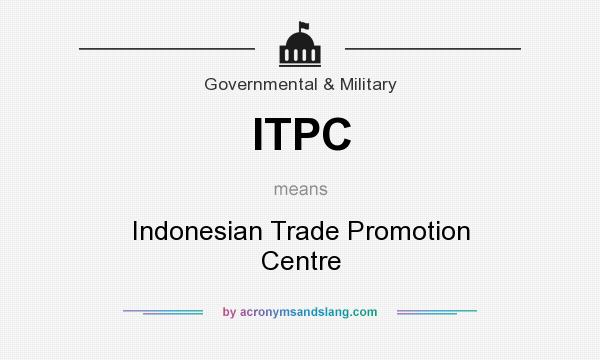 What does ITPC mean? It stands for Indonesian Trade Promotion Centre