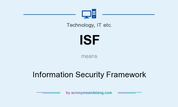 What does ISF mean? It stands for Information Security Framework
