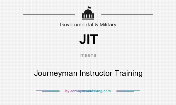 What does JIT mean? It stands for Journeyman Instructor Training