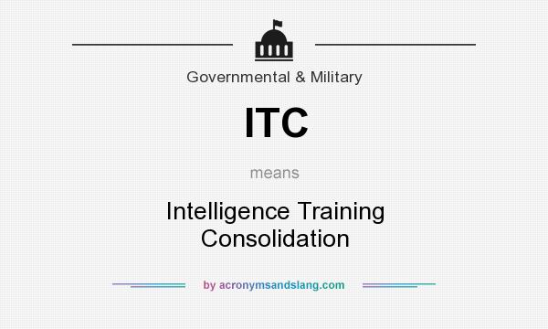 What does ITC mean? It stands for Intelligence Training Consolidation