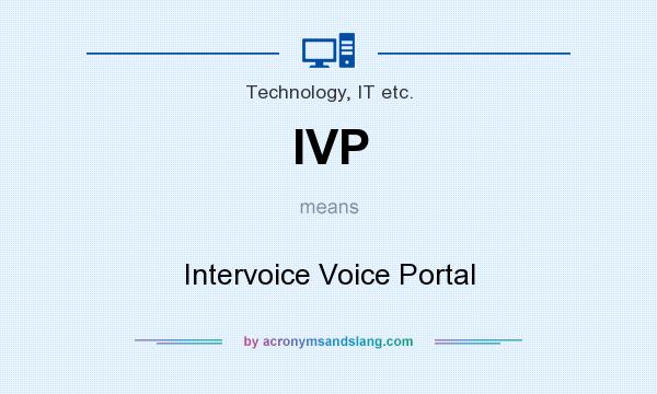 What does IVP mean? It stands for Intervoice Voice Portal
