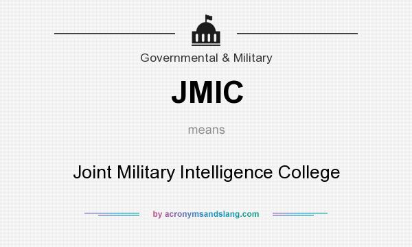 What does JMIC mean? It stands for Joint Military Intelligence College