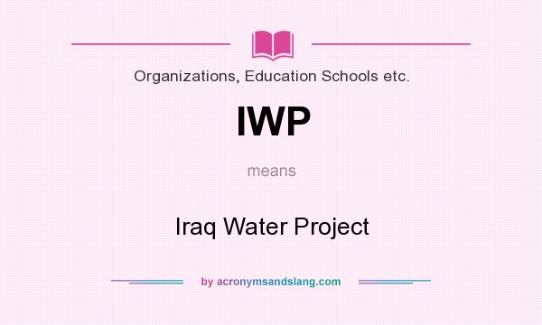 What does IWP mean? It stands for Iraq Water Project