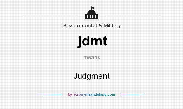 What does jdmt mean? It stands for Judgment