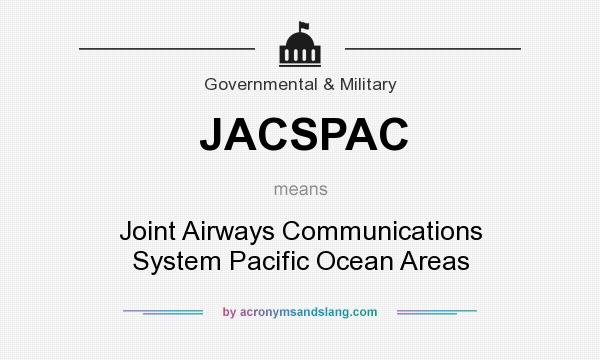 What does JACSPAC mean? It stands for Joint Airways Communications System Pacific Ocean Areas