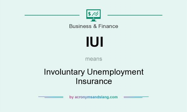 What does IUI mean? It stands for Involuntary Unemployment Insurance