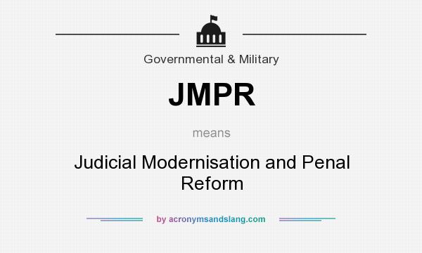 What does JMPR mean? It stands for Judicial Modernisation and Penal Reform