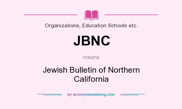 What does JBNC mean? It stands for Jewish Bulletin of Northern California