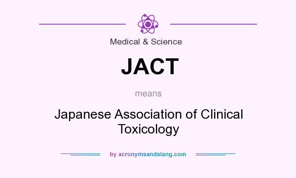 What does JACT mean? It stands for Japanese Association of Clinical Toxicology