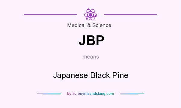 What does JBP mean? It stands for Japanese Black Pine