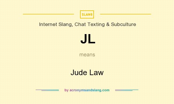 What does JL mean? It stands for Jude Law