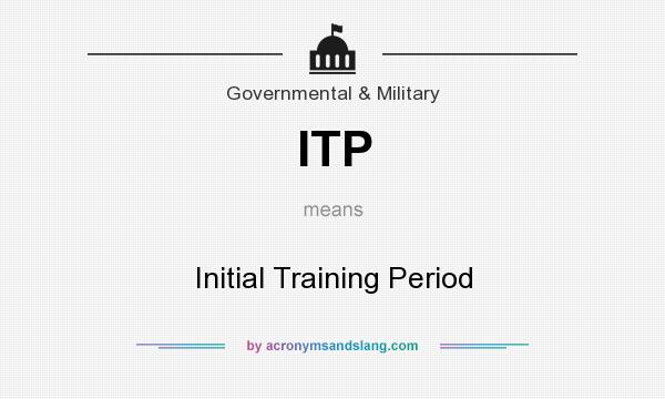 What does ITP mean? It stands for Initial Training Period