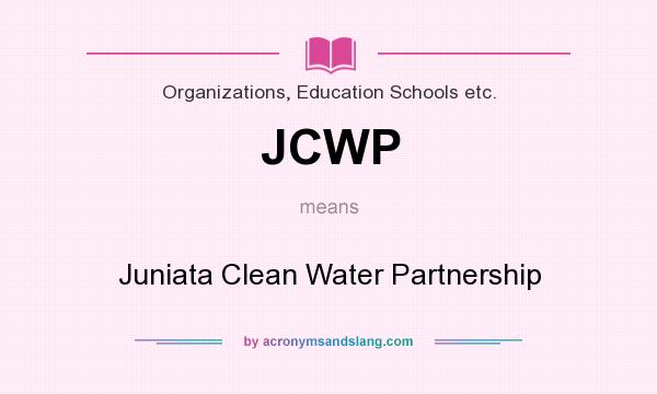What does JCWP mean? It stands for Juniata Clean Water Partnership