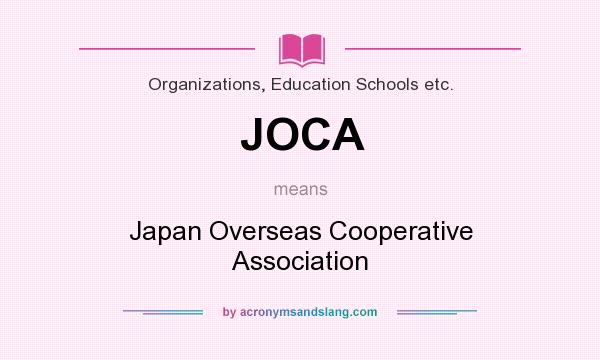 What does JOCA mean? It stands for Japan Overseas Cooperative Association