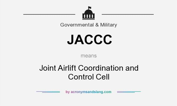 What does JACCC mean? It stands for Joint Airlift Coordination and Control Cell
