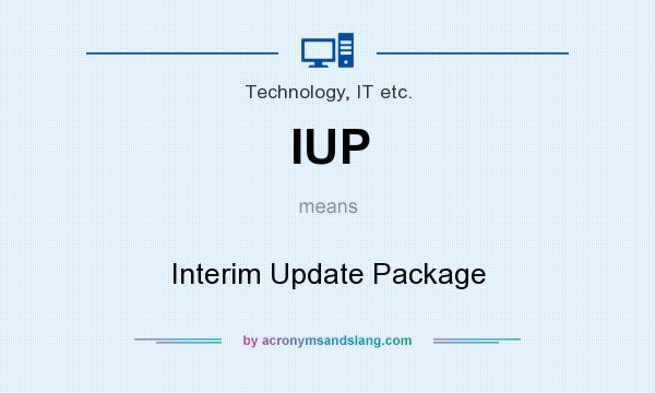 What does IUP mean? It stands for Interim Update Package