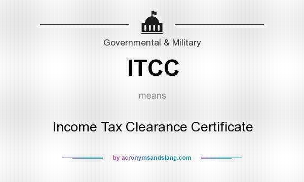 What does ITCC mean? It stands for Income Tax Clearance Certificate