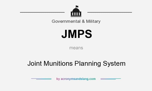 What does JMPS mean? It stands for Joint Munitions Planning System