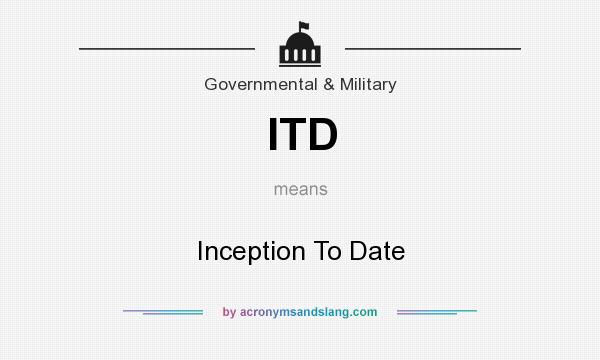 What does ITD mean? It stands for Inception To Date