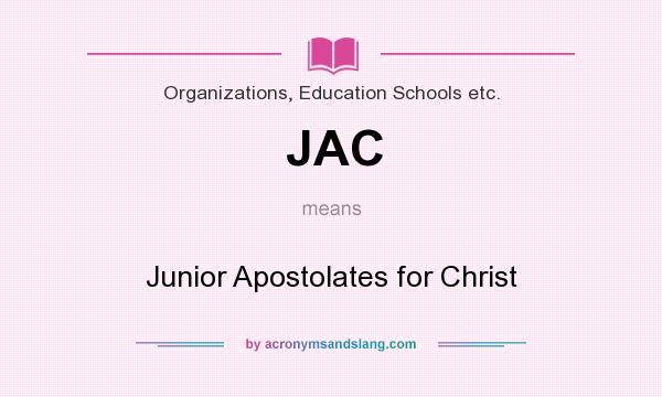 What does JAC mean? It stands for Junior Apostolates for Christ