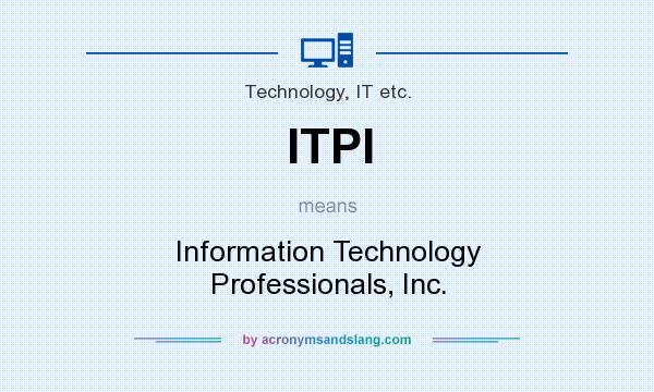 What does ITPI mean? It stands for Information Technology Professionals, Inc.