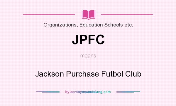 What does JPFC mean? It stands for Jackson Purchase Futbol Club