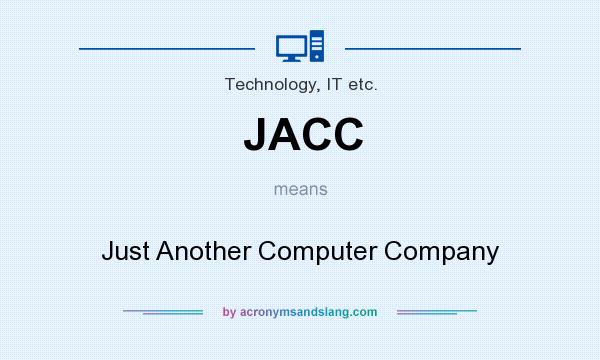 What does JACC mean? It stands for Just Another Computer Company