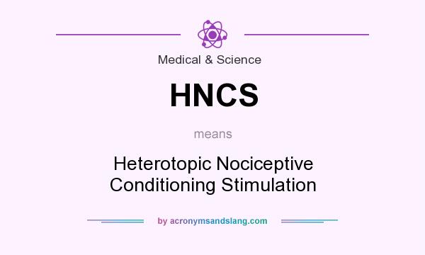 What does HNCS mean? It stands for Heterotopic Nociceptive Conditioning Stimulation