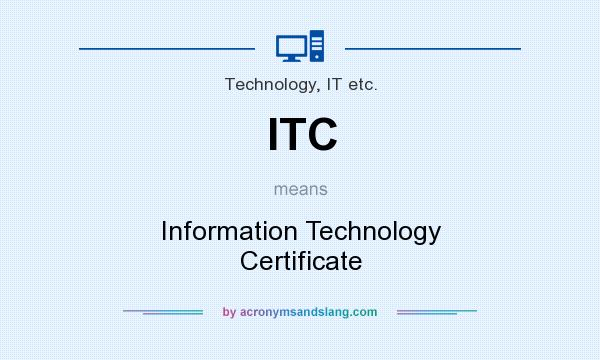 What does ITC mean? It stands for Information Technology Certificate