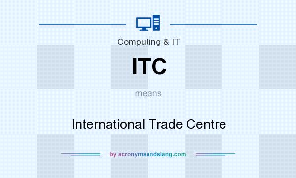 What does ITC mean? It stands for International Trade Centre