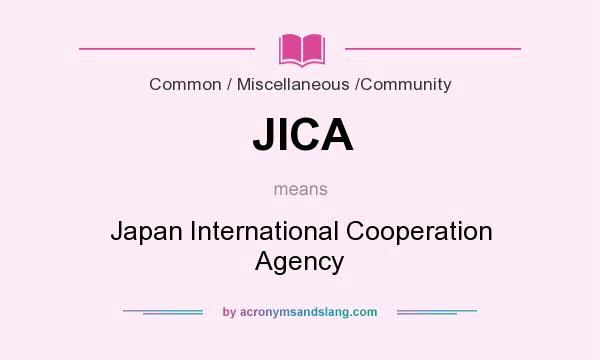 What does JICA mean? It stands for Japan International Cooperation Agency