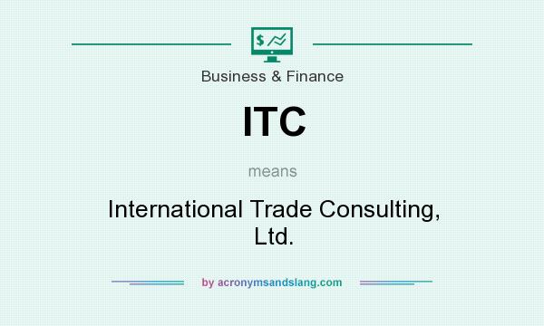 What does ITC mean? It stands for International Trade Consulting, Ltd.
