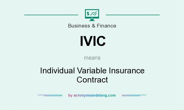 What does IVIC mean? It stands for Individual Variable Insurance Contract