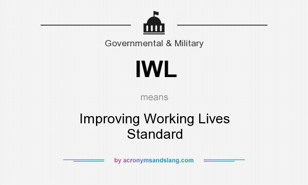 What does IWL mean? It stands for Improving Working Lives Standard