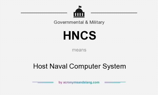 What does HNCS mean? It stands for Host Naval Computer System