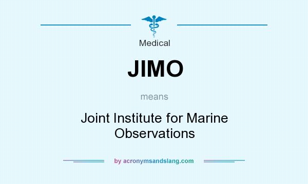 What does JIMO mean? It stands for Joint Institute for Marine Observations