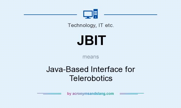 What does JBIT mean? It stands for Java-Based Interface for Telerobotics