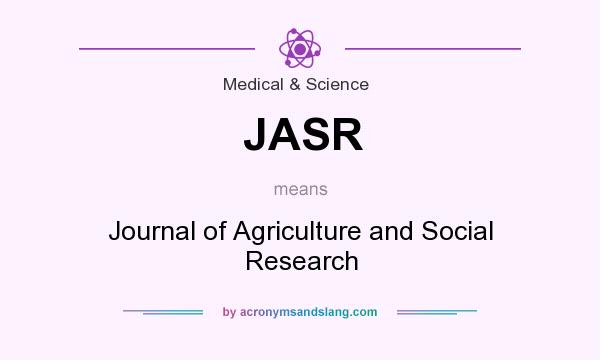 What does JASR mean? It stands for Journal of Agriculture and Social Research
