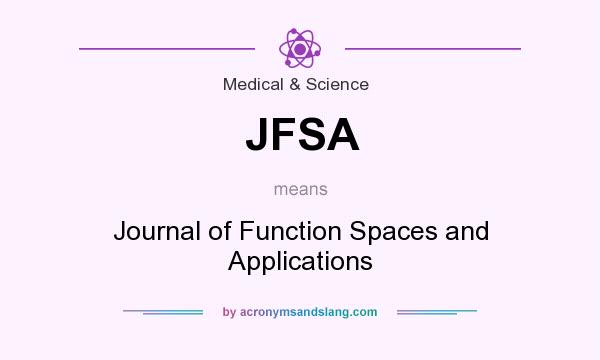 What does JFSA mean? It stands for Journal of Function Spaces and Applications