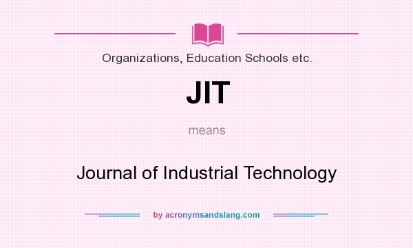 What does JIT mean? It stands for Journal of Industrial Technology