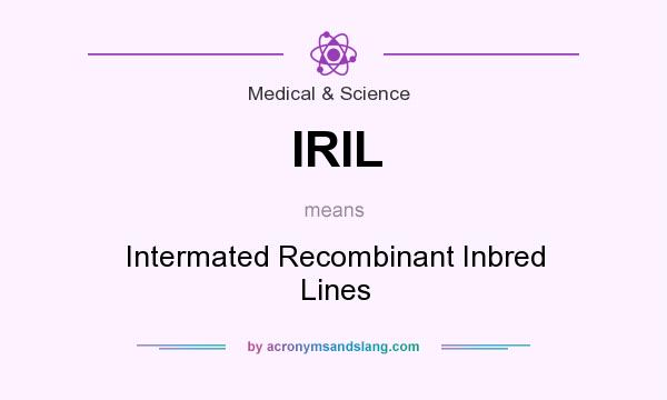 What does IRIL mean? It stands for Intermated Recombinant Inbred Lines
