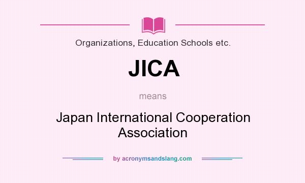 What does JICA mean? It stands for Japan International Cooperation Association