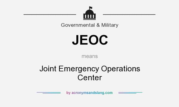What does JEOC mean? It stands for Joint Emergency Operations Center