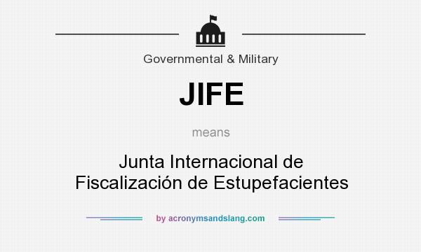 What does JIFE mean? It stands for Junta Internacional de Fiscalización de Estupefacientes