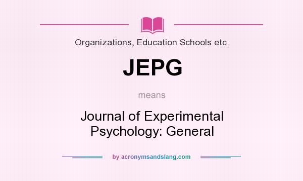 What does JEPG mean? It stands for Journal of Experimental Psychology: General