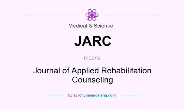 What does JARC mean? It stands for Journal of Applied Rehabilitation Counseling